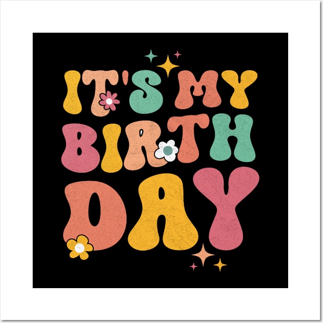 Cute It's My Birthday Groovy Colorful Flowers Wall Art by graphicmeyou